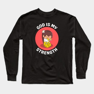 God Is My Strength Long Sleeve T-Shirt